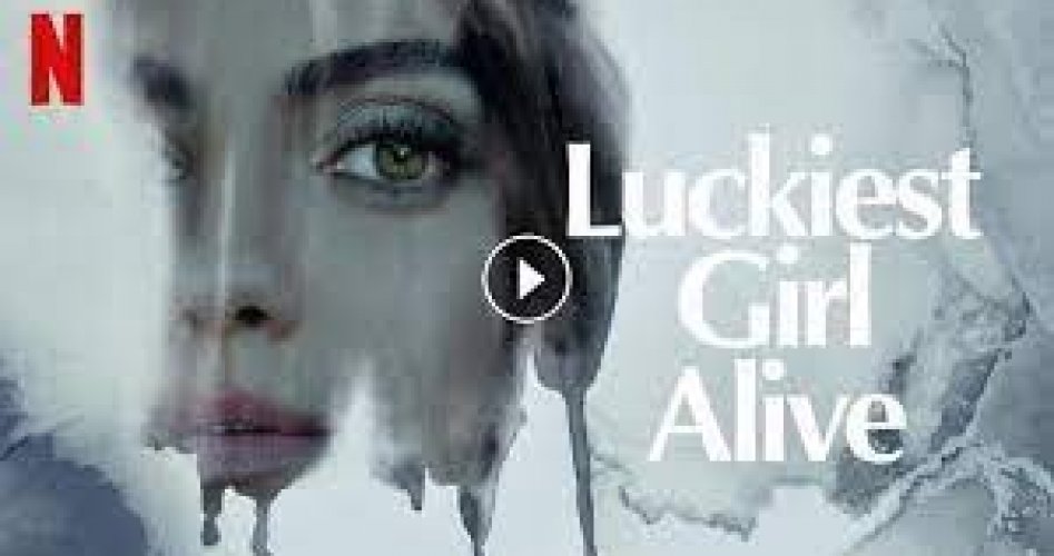 مشاهدة فيلم Luckiest Girl Alive مترجم كامل ايجي بست